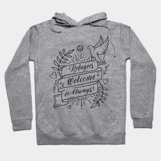 'Refugees Welcome Always' Refugee Care Awareness Shirt Hoodie by ourwackyhome